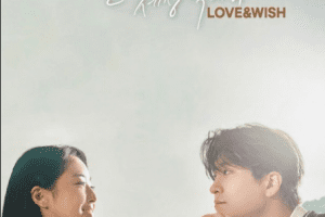 Love & Wish cast: Choi Young Jae, Choi Ye Bin, Yoo Jae Sang. Love & Wish Release Date: 24 December 2021. Love & Wish Episodes: 9.